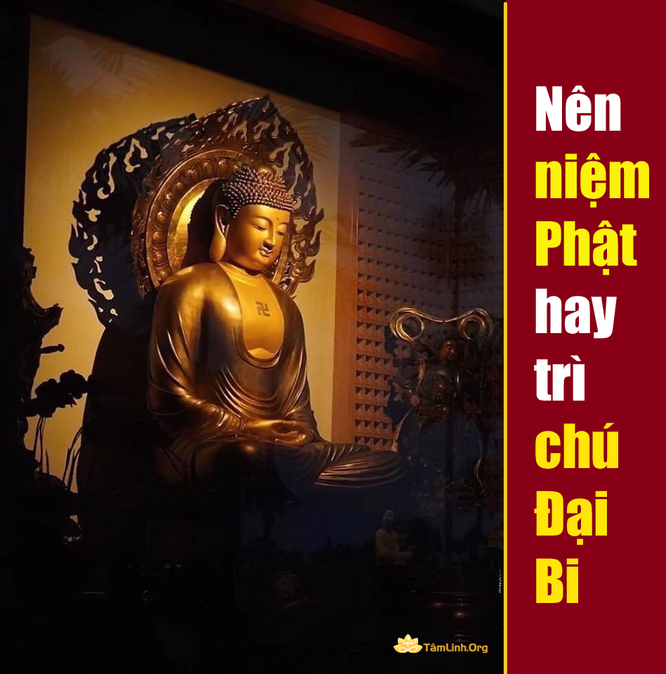 chu dai bi va niem phat cai nao linh nghiem hon