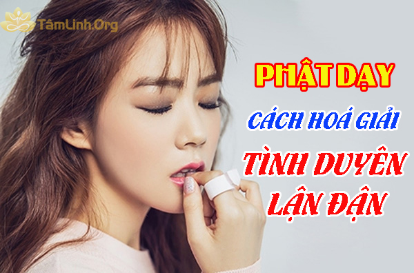 Cach hoa giai tinh duyen lan dan